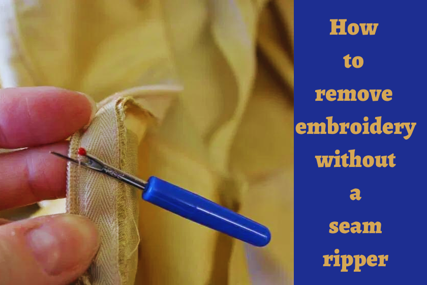 How to remove embroidery without a seam ripper